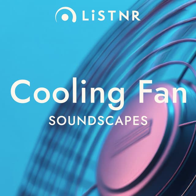 LiSTNR - Cooling Fan (White Noise) [Soundscapes] (HLS)
