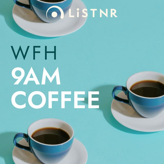 LiSTNR - Work From Home: 9am Coffee (HLS)